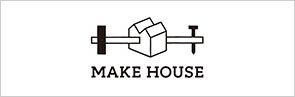 MAKE HOUSE
